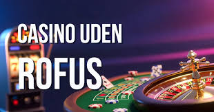 Nye Casinoer Uden ROFUS – Spil Uden Restriktioner