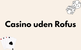 Bedste Casinoer uden ROFUS - En Guide til Sikkert Spil -1220164199 Bedste Casinoer uden ROFUS - En Guide til Sikkert Spil -1220164199